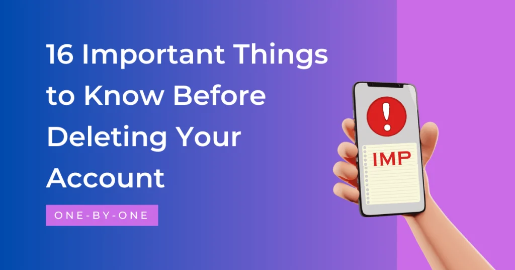 Important Things to Know Before Deleting Your Account